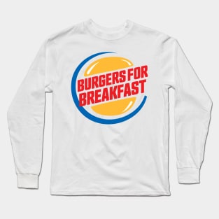 Burgers for breakfast - Hamburgers 24/7 Long Sleeve T-Shirt